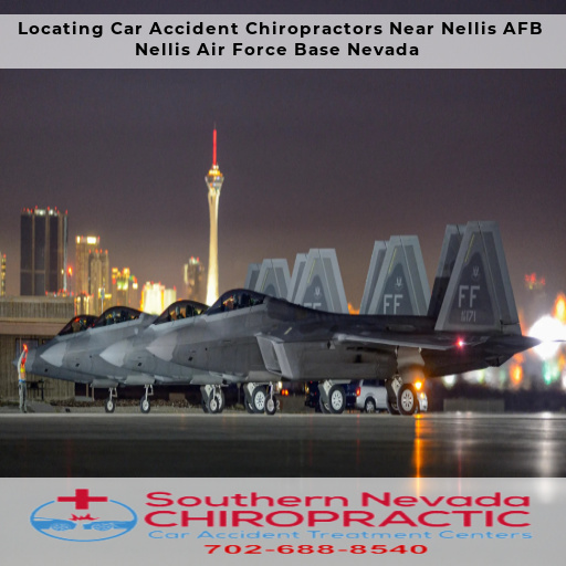 Locating Car Accident Chiropractors Near Nellis AFB - Las Vegas Car Accident Chiropractor Nellis Afb