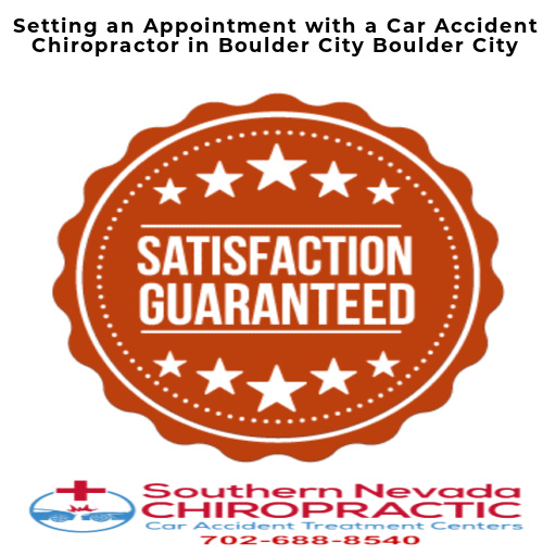 Setting an Appointment with a Car Accident Chiropractor in Boulder City - Las Vegas Car Accident Chiropractor Boulder City