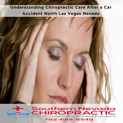 Understanding Chiropractic Care After a Car Accident - Las Vegas Car Accident Chiropractor North Las Vegas