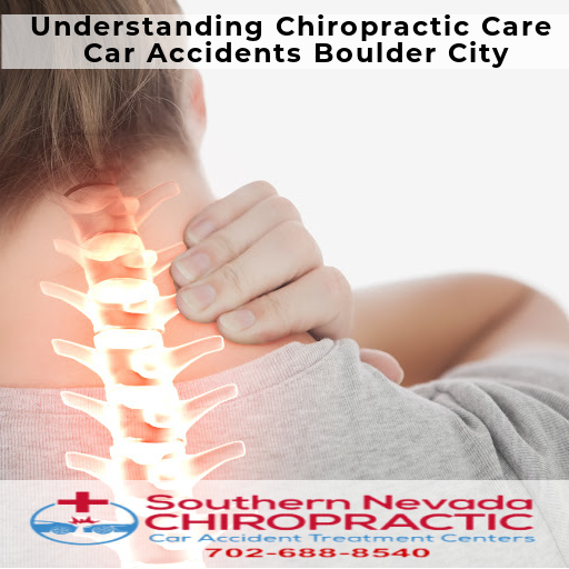 Understanding Chiropractic Care for Car Accidents - Las Vegas Car Accident Chiropractor Boulder City