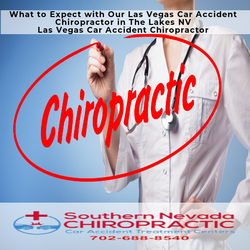 What to Expect with Our Las Vegas Car Accident Chiropractor in The Lakes - Las Vegas Car Accident Chiropractor The Lakes